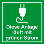 Schild für erneuerbare Energien ...  Anlage läuft mit grünem Strom