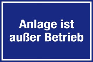 Hinweisschild - Anlage ist außer Betrieb - Folie Selbstklebend - 20 x 30 cm