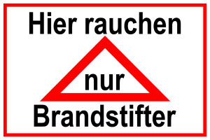 Hinweisschild - Hier rauchen nur Brandstifter - Folie Selbstklebend - 20 x 30 cm