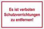 Hinweisschild - Es ist verboten Schutzvorrichtungen zu entfernen!