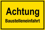 Baustellenschild - Achtung Baustelleneinfahrt