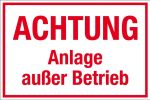 Hinweisschild - Achtung Anlage außer Betrieb