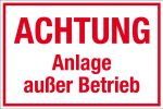 Hinweisschild - Achtung Anlage außer Betrieb