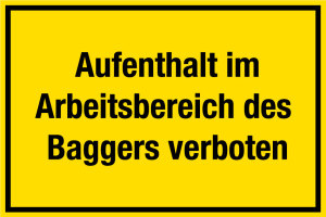 Baustellenschild - Aufenthalt im Arbeitsbereich des Baggers verboten - Folie Selbstklebend - 20 x 30 cm